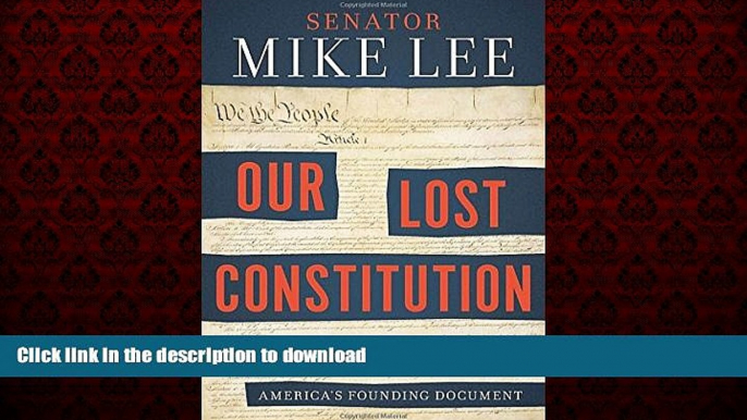 Best book  Our Lost Constitution: The Willful Subversion of America s Founding Document online