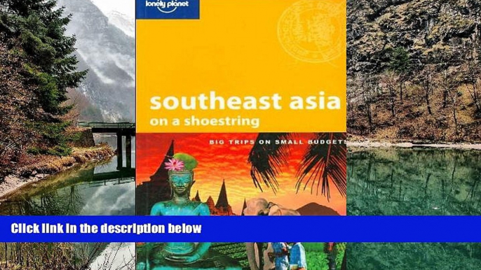 Big Deals  Lonely Planet Southeast Asia on a Shoestring (Lonely Planet Shoestring Guides)  Most