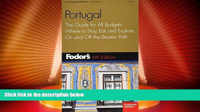 Buy NOW  Fodor s Portugal, 6th: The Guide for All Budgets, Where to Stay, Eat, and Explore On and