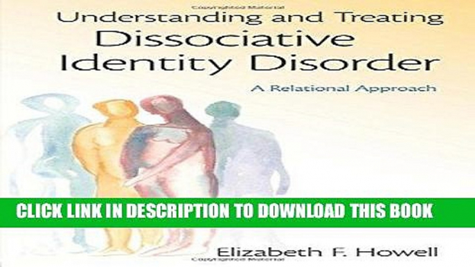 Read Now Understanding and Treating Dissociative Identity Disorder: A Relational Approach