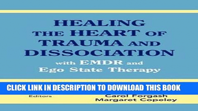 Read Now Healing the Heart of Trauma and Dissociation with EMDR and Ego State Therapy PDF Book