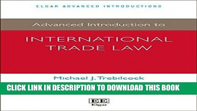 Ebook Advanced Introduction to International Trade Law (Elgar Advanced Introductions series) Free