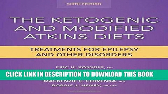 Ebook The Ketogenic and Modified Atkins Diets:Treatments for Epilepsy and Other Disorders Free Read