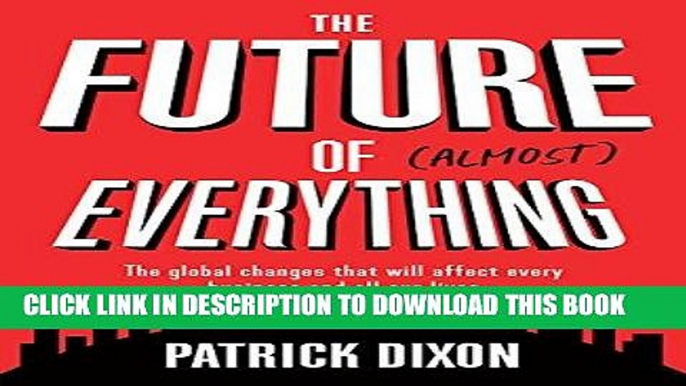 Best Seller The Future of Almost Everything: The Global Changes That Will Affect Every Business