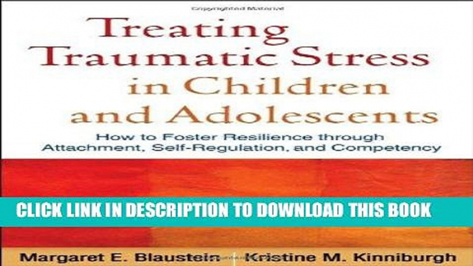 Read Now Treating Traumatic Stress in Children and Adolescents: How to Foster Resilience through