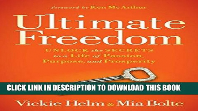 Read Now Ultimate Freedom: Unlock the Secrets to a Life of Passion, Purpose, and Prosperity