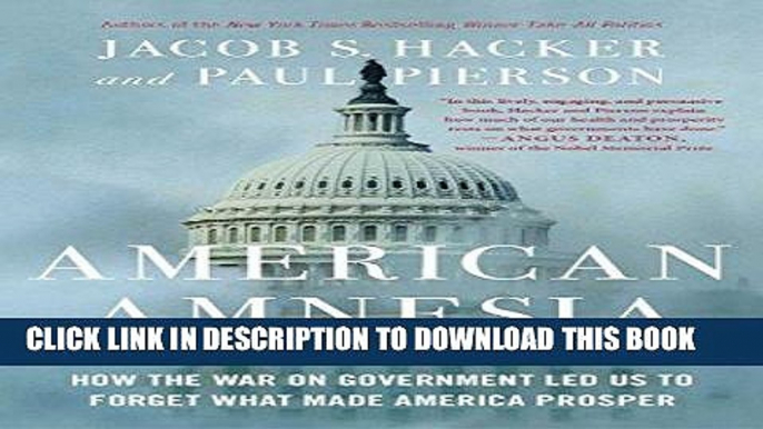 Read Now American Amnesia: How the War on Government Led Us to Forget What Made America Prosper