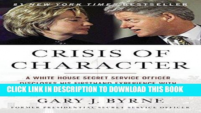 Read Now Crisis of Character: A White House Secret Service Officer Discloses His Firsthand