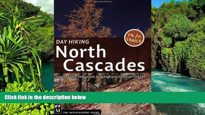 Ebook Best Deals  Day Hiking North Cascades: Mount Baker, Mountain Loop Highway, San Juan Islands