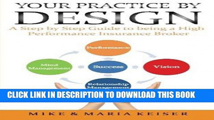 [READ] EBOOK Your Practice by Design: A Step by Step Guide  to being a High Performance Insurance