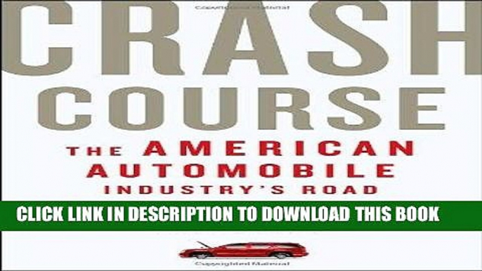 [PDF] Crash Course: The American Automobile Industry s Road from Glory to Disaster Full Collection