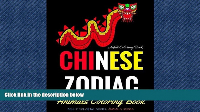 EBOOK ONLINE  Adult Coloring Book: Chinese Zodiac Animals Coloring Book (Adult Coloring Books