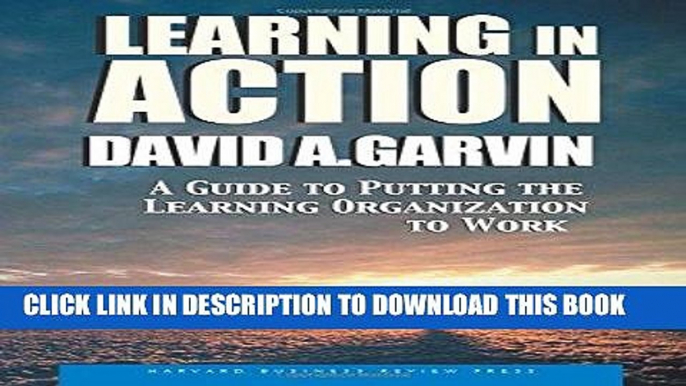 [READ] EBOOK Learning in Action: A Guide to Putting the Learning Organization to Work BEST