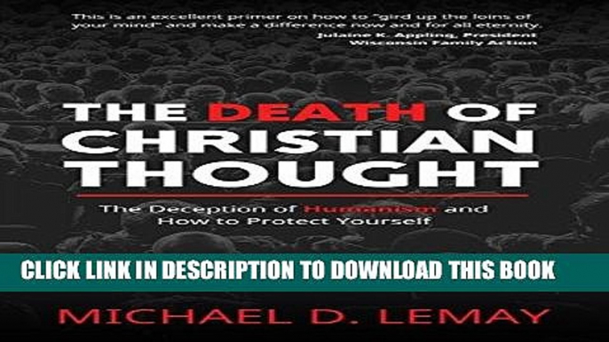 Read Now The Death of Christian Thought: The Deception of Humanism and How to Protect Yourself