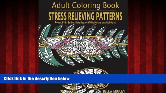 READ book  Adult Coloring Book: Stress Relieving Patterns: Flowers, Birds, Gardens, Butterflies