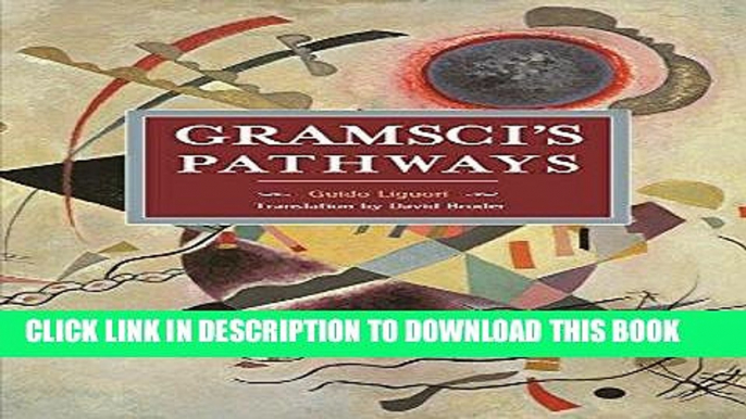 Read Now Gramsci s Pathways (Historical Materialism) PDF Book