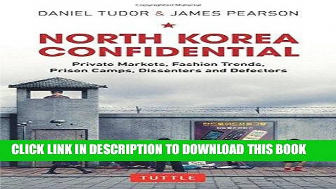 [FREE] EBOOK North Korea Confidential: Private Markets, Fashion Trends, Prison Camps, Dissenters