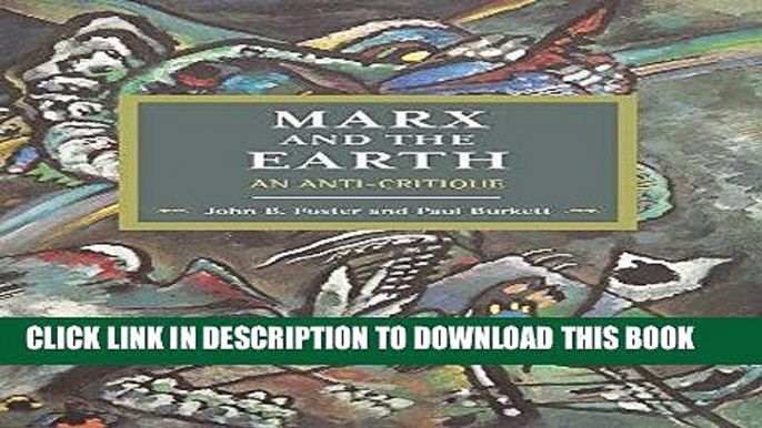 Read Now Marx and the Earth: An Anti-Critique (Historical Materialism) PDF Book