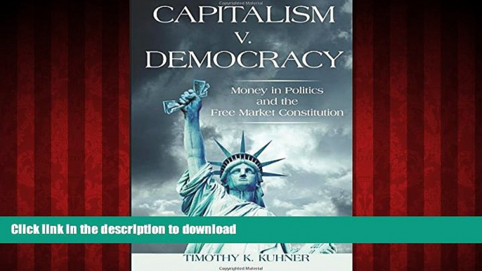 Read book  Capitalism v. Democracy: Money in Politics and the Free Market Constitution