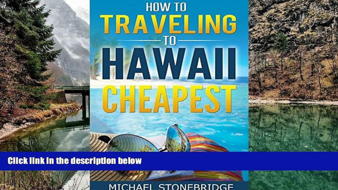 Best Deals Ebook  Travel Guide Hawaii - How To Traveling To Hawaii Cheapest: A Complete Guide to