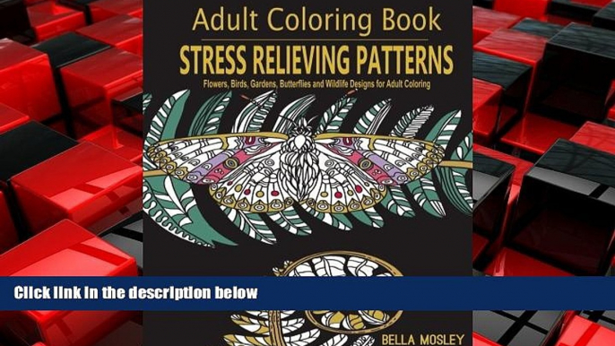 READ book  Adult Coloring Book: Stress Relieving Patterns: Flowers, Birds, Gardens, Butterflies