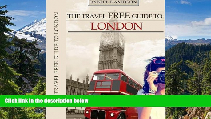 Must Have  The Travel Free Guide To London: 119 Free Things To Do (Travel Free eGuidebooks Book