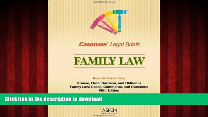 Best book  Casenote Legal Briefs: Family Law,  Keyed to Krause, Elrod, Garrison   Oldham online to