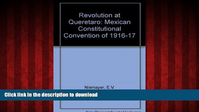 liberty book  Revolution at Queretaro: Mexican Constitutional Convention of 1916-17 (Latin