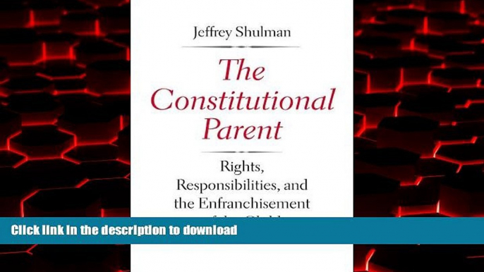 Buy books  The Constitutional Parent: Rights, Responsibilities, and the Enfranchisement of the