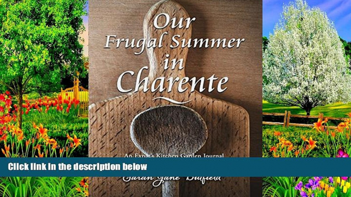 Big Deals  Our Frugal Summer In Charente: An Expat s Kitchen Garden Journal (Sarah Jane s Travel