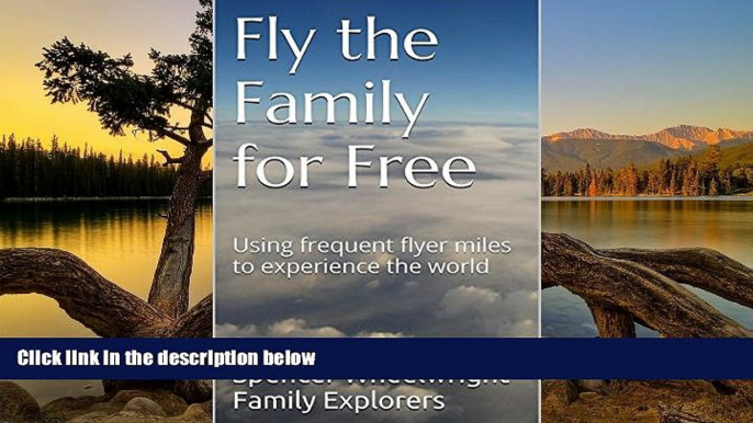 Best Deals Ebook  Fly the Family for Free: Using frequent flyer miles to experience the world