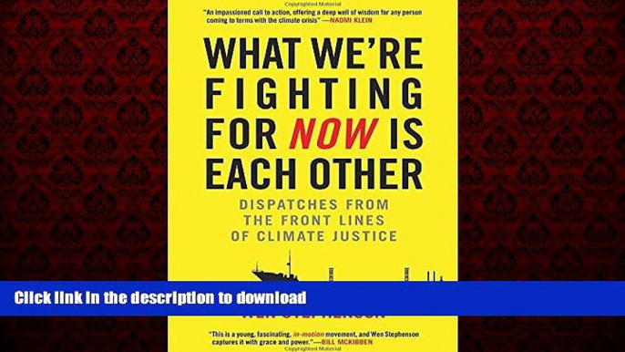 Read book  What We re Fighting for Now Is Each Other: Dispatches from the Front Lines of Climate