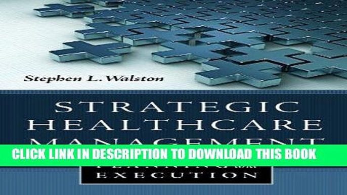 [PDF] Mobi Strategic Healthcare Management: Planning and Execution Full Online