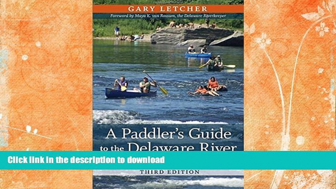 READ BOOK  A Paddler s Guide to the Delaware River: Kayaking, Canoeing, Rafting, Tubing