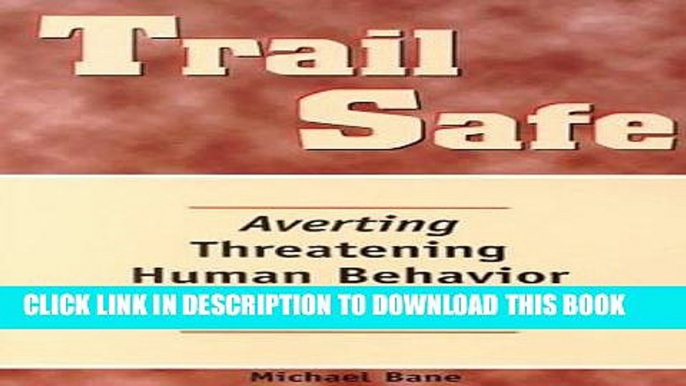 [PDF] Trail Safe: Averting Threatening Human Behavior in the Outdoors (Official Guides to the