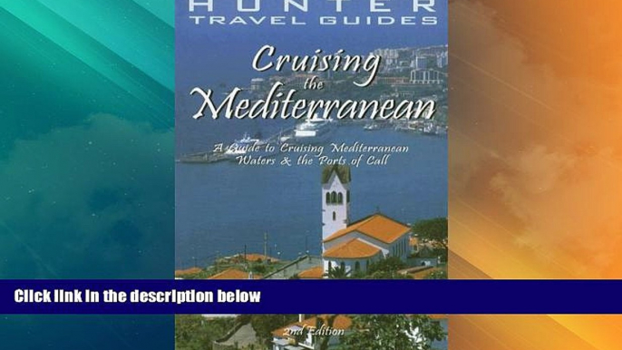 Big Sales  Hunter Travel Guides Cruising the Mediterranean: A Guide to the Ports of Call (Cruising