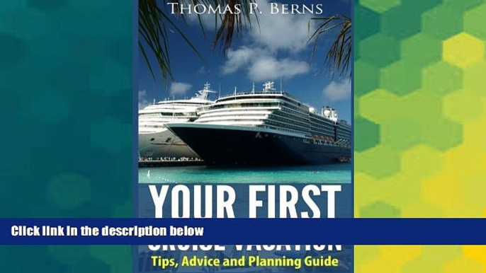 Must Have  Your First Cruise Vacation: Tips, Advice and Planning Guide  Most Wanted