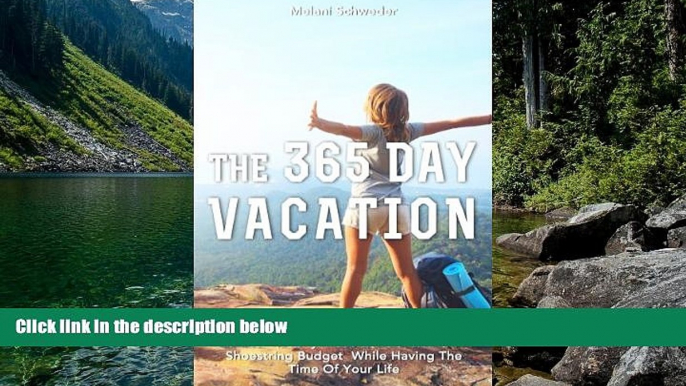 Big Deals  The 365 Day Vacation: How to Cleverly Travel The World On A Shoestring Budget While