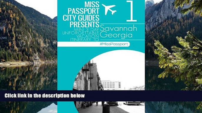 Big Deals  Savannah Travel Guide : Miss Passport City Guides Presents Mini 3 Day Unforgettable