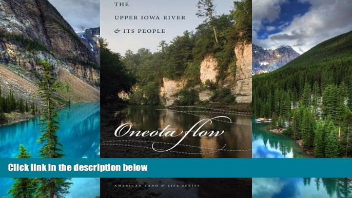 Ebook deals  Oneota Flow: The Upper Iowa River and Its People (American Land   Life)  Most Wanted