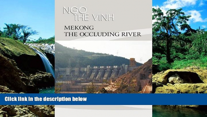 Ebook Best Deals  Mekong-The Occluding River: The Tale of a River  Most Wanted