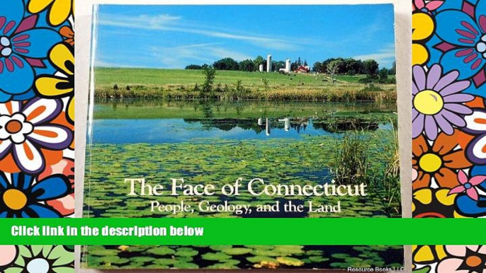 Must Have  The Face of Connecticut: People, Geology, and the Land (Bulletin 110, State Geological