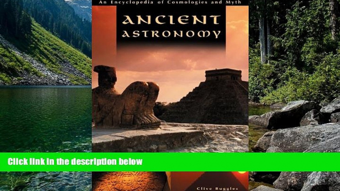 Big Deals  Ancient Astronomy: An Encyclopedia of Cosmologies and Myth  Best Buy Ever