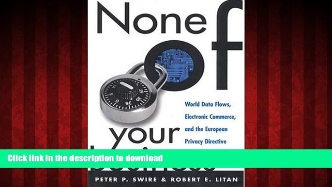 Read book  None of Your Business: World Data Flows, Electronic Commerce, and the European Privacy