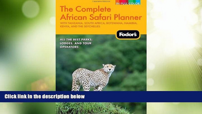 Big Deals  Fodor s The Complete African Safari Planner: with Tanzania, South Africa, Botswana,