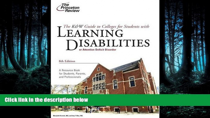 READ book  K W Guide to Colleges for Students with Learning Disabilities, 8th Edition (College