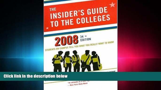 FREE DOWNLOAD  The Insider s Guide to the Colleges, 2008: Students on Campus Tell You What You