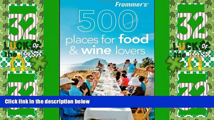 Big Sales  Frommer s 500 Places for Food and Wine Lovers  Premium Ebooks Online Ebooks