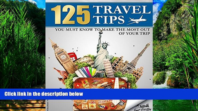 Best Buy Deals  TRAVEL: 125 Travel Tips You Must Know to Make the Most Out Of Your Trip (Travel,