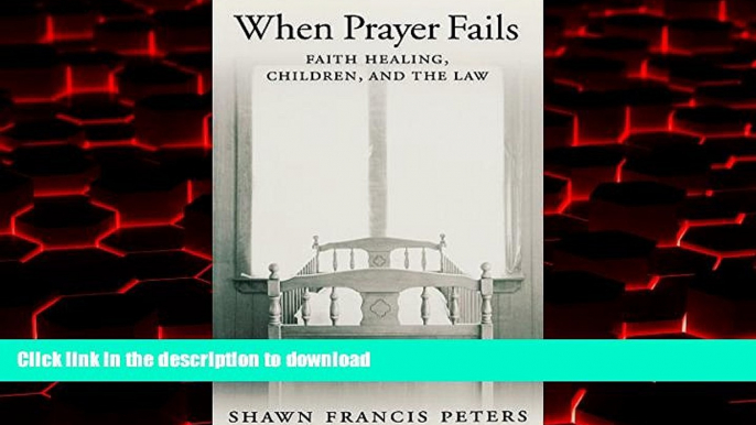 Best book  When Prayer Fails: Faith Healing, Children, and the Law online to buy